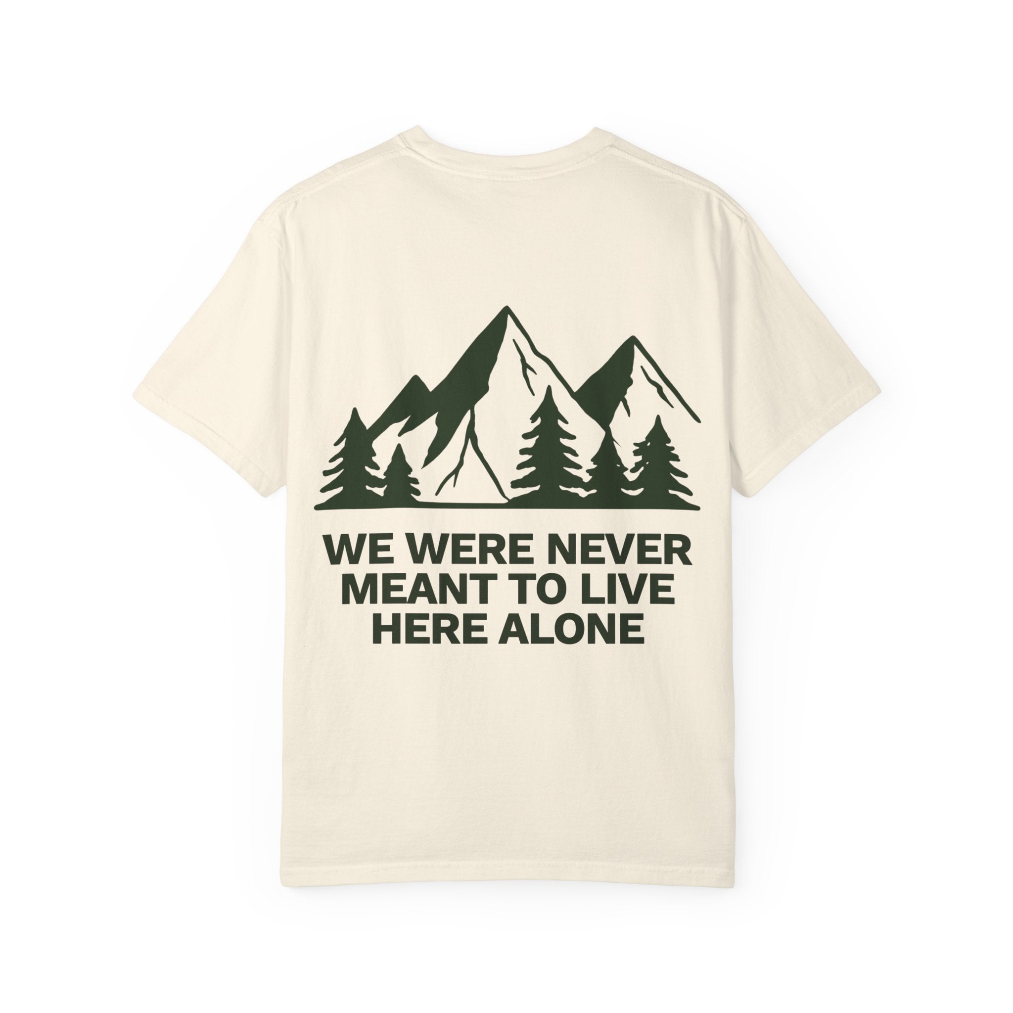 We were never meant to live here alone.