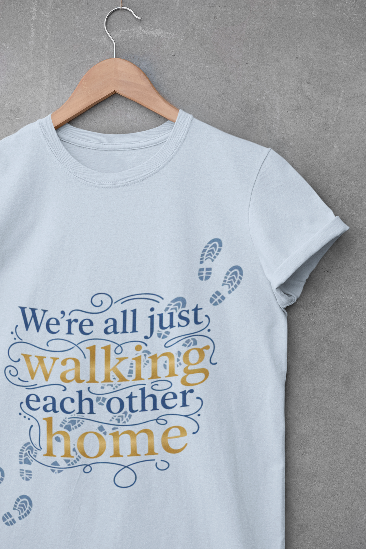 Walking Each Other Home Tee — Inspirational Quote T-Shirt with Footprint Design