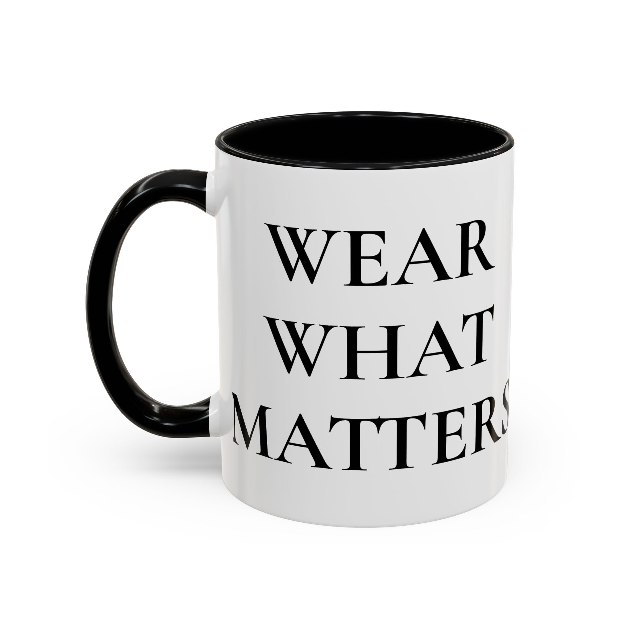 WEAR WHAT MATTERS Coffee Mug -Accent Mug (11/15oz)