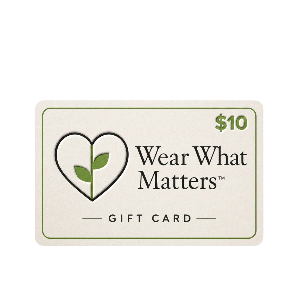 A $10 Wear What Matters gift card with a cream background, green border, a heart-shaped leaf logo, and black text on a plain white background.