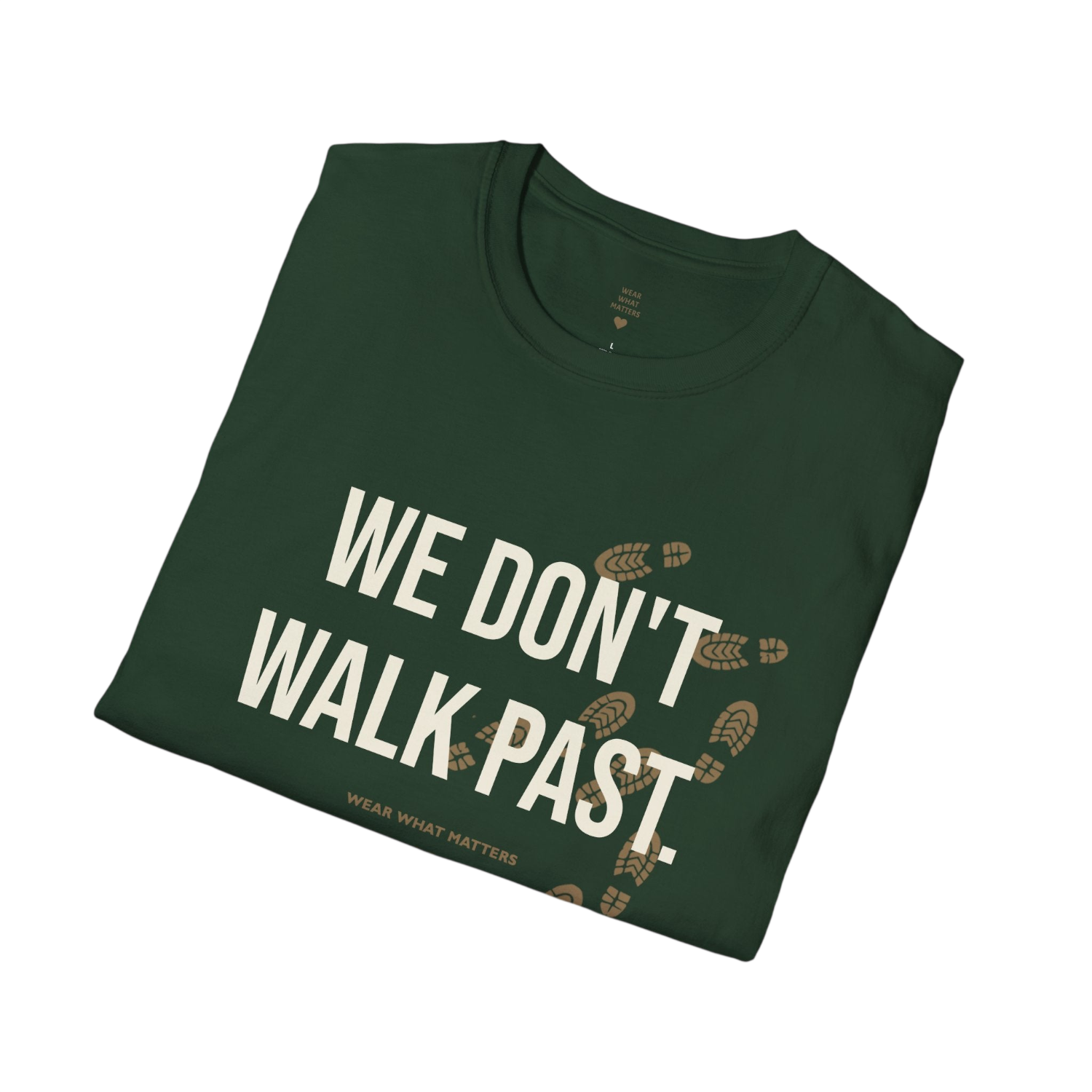 A dark green folded t-shirt with the text 'WE DON'T WALK PAST.' in white and brown footprint graphics, displayed on a clean white background.
