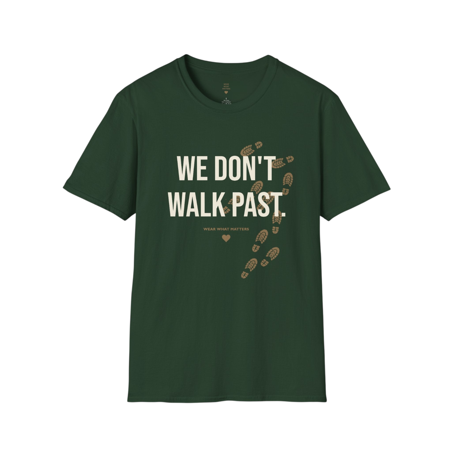 A dark green short-sleeve t-shirt with a graphic print on the front that reads 'WE DON'T WALK PAST' in cream lettering, accompanied by a trail of brown footprint illustrations and the smaller text 'WEAR WHAT MATTERS'.